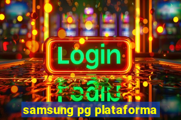 samsung pg plataforma